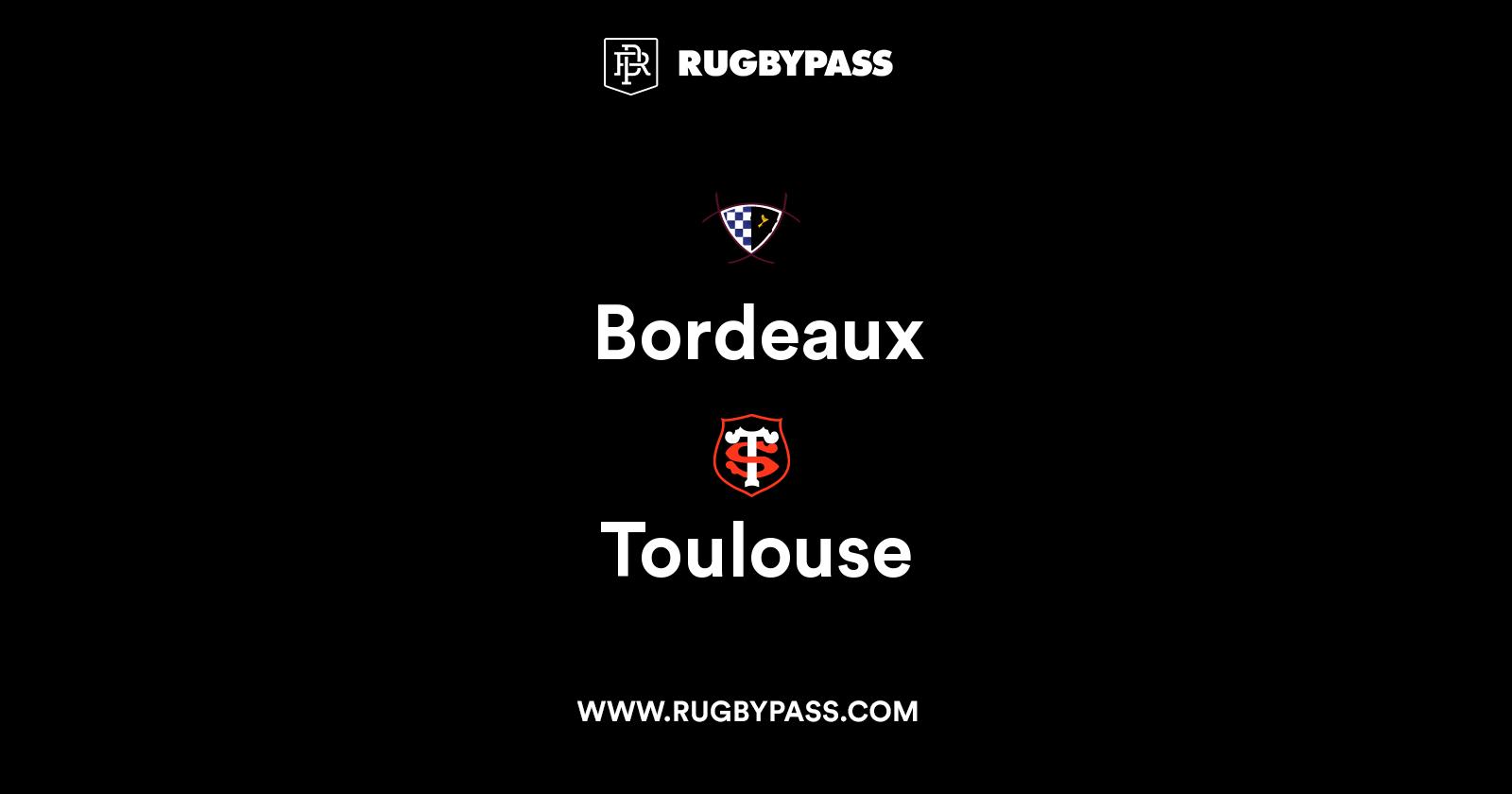 Bordeaux vs Toulouse Live & Latest Rugby Union Scores & Results