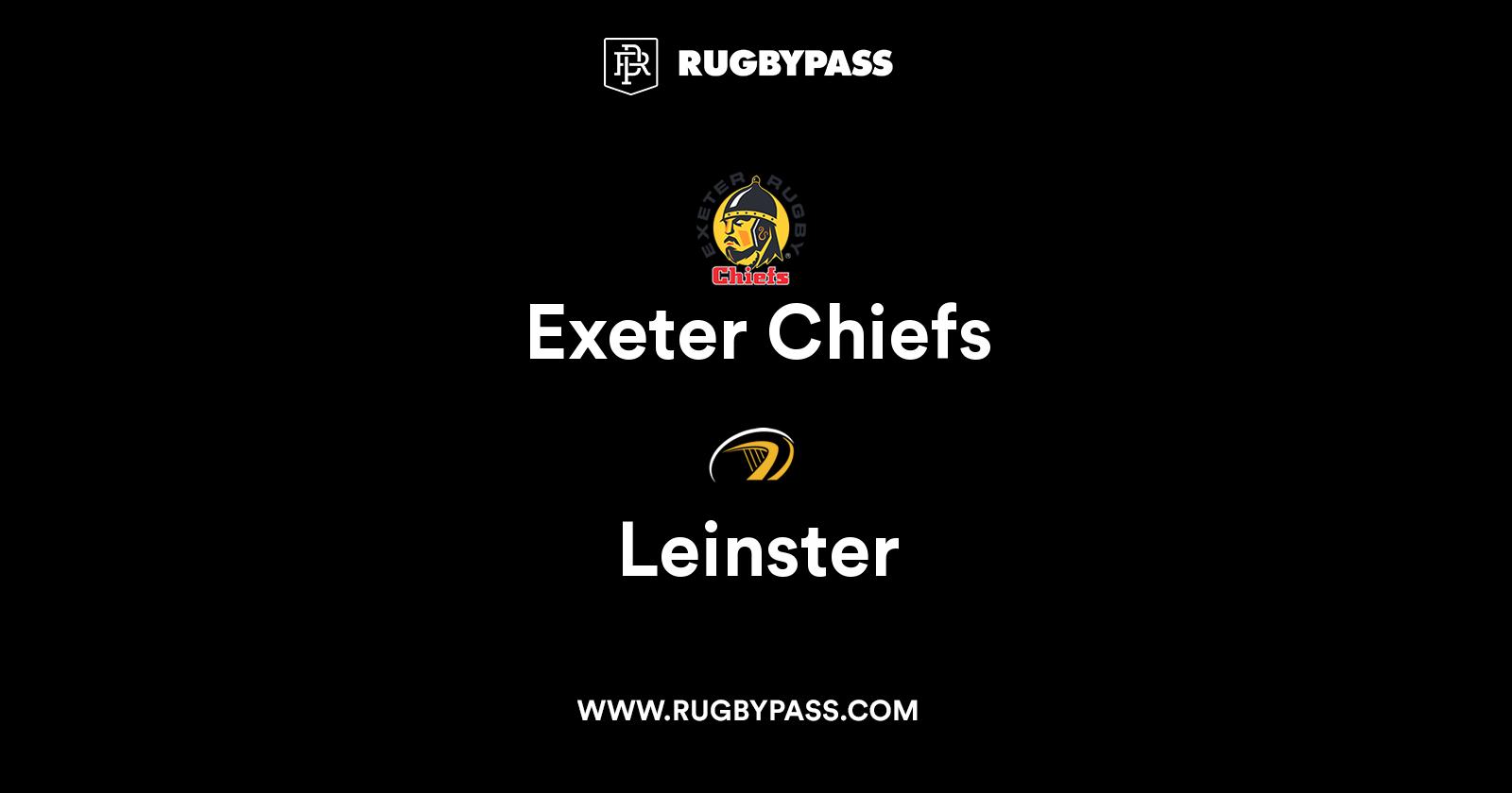 Exeter Chiefs vs Leinster Live & Latest Rugby Union Scores & Results