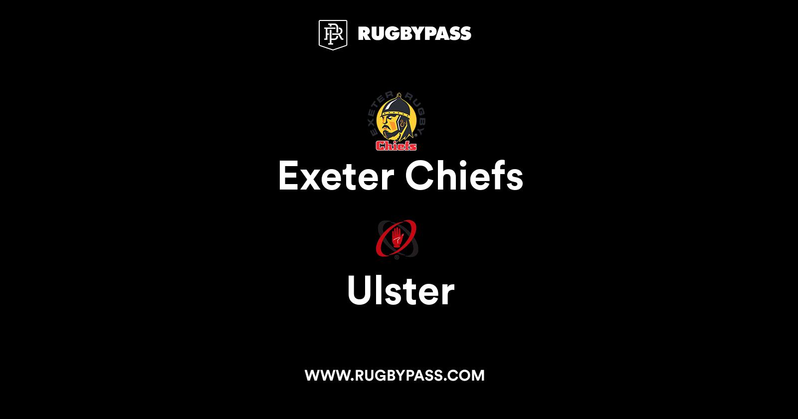 Exeter Chiefs vs Ulster Live & Latest Rugby Union Scores & Results