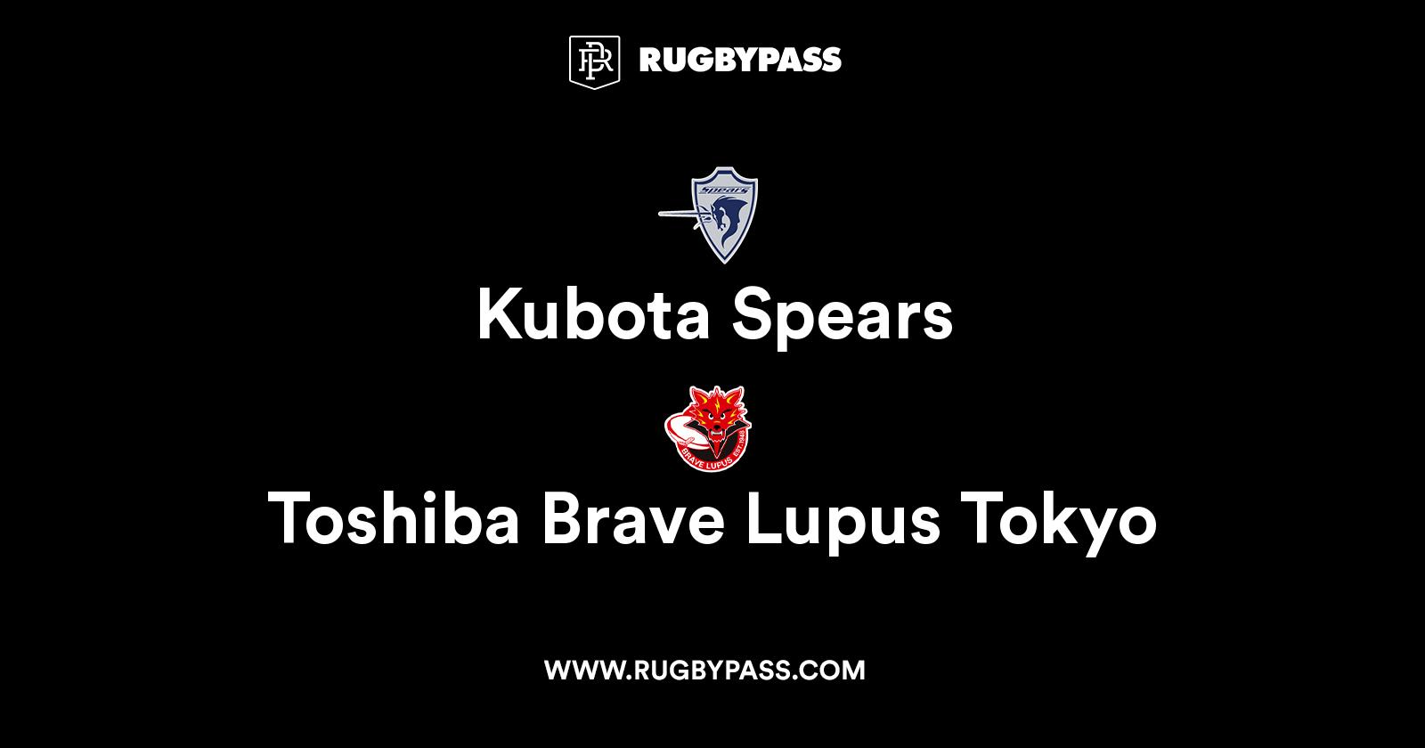 Kubota Spears vs Toshiba Brave Lupus Tokyo | Squads & Team Sheets | RugbyPass