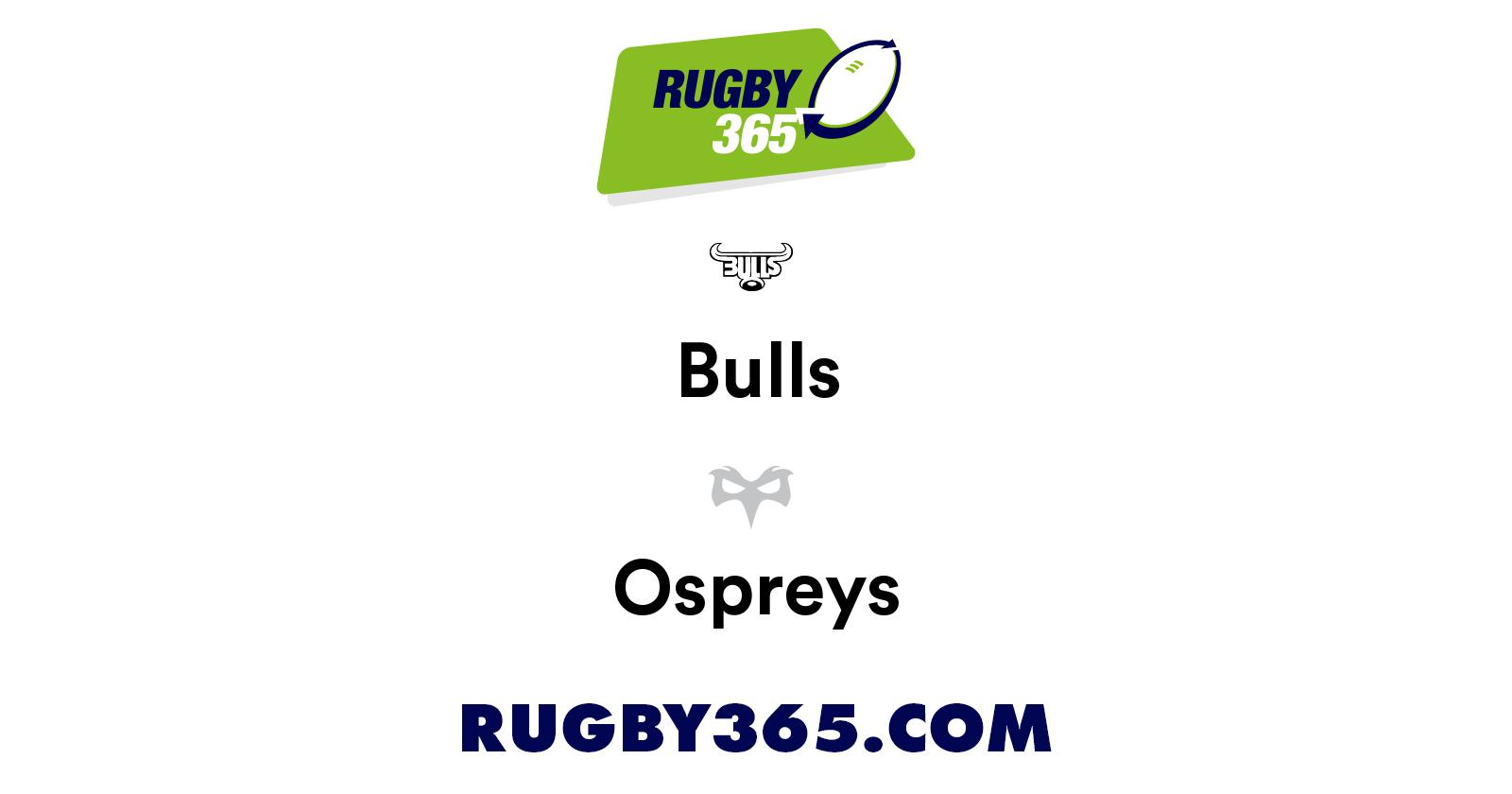 Bulls vs Ospreys | Live & Latest Rugby Union Scores & Results | Rugby 365