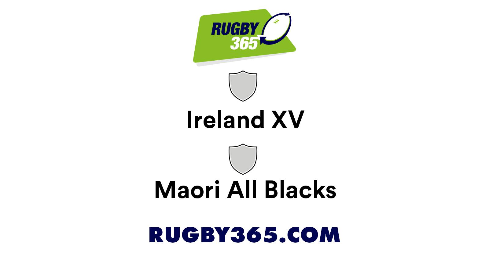 Ireland XV vs Maori All Blacks Live & Latest Rugby Union Scores