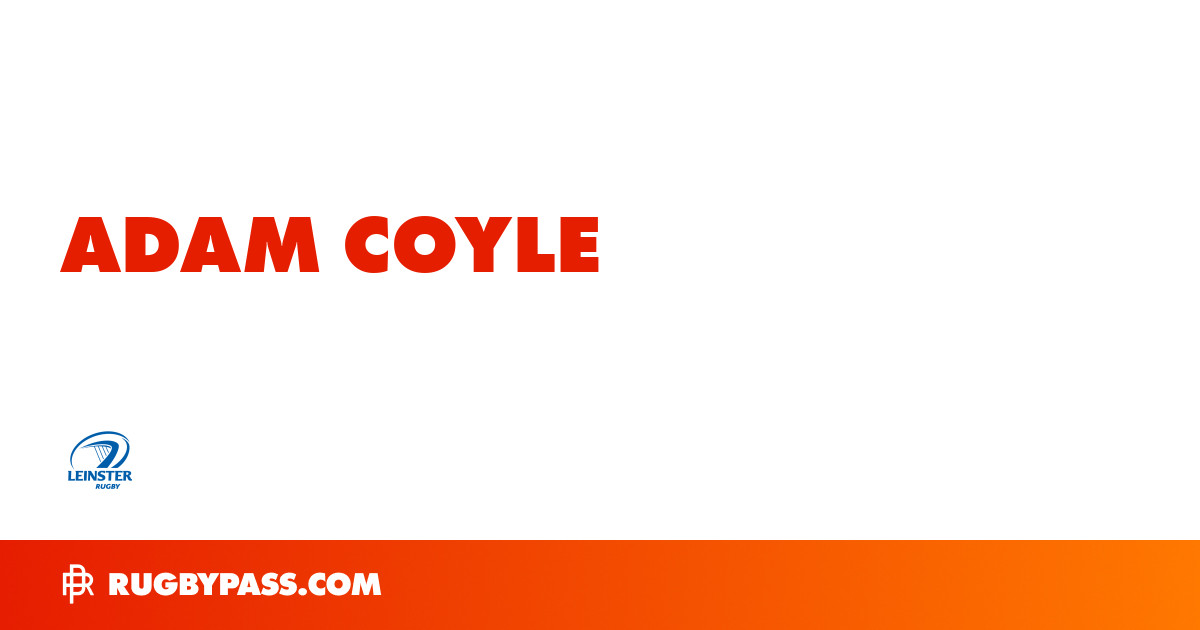 Adam Coyle Rugby Bio | News, Stats, Age, Height & Team | RugbyPass