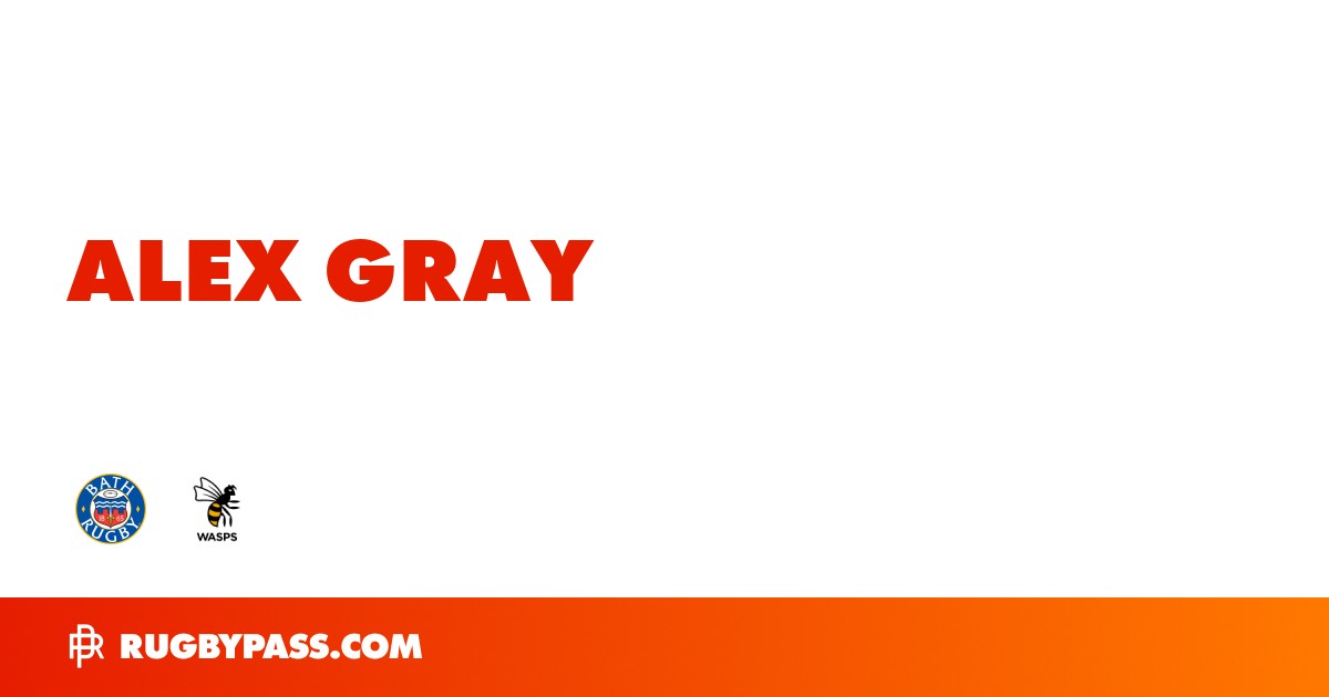 Alex Gray Rugby Bio | News, Stats, Age, Height & Team | RugbyPass