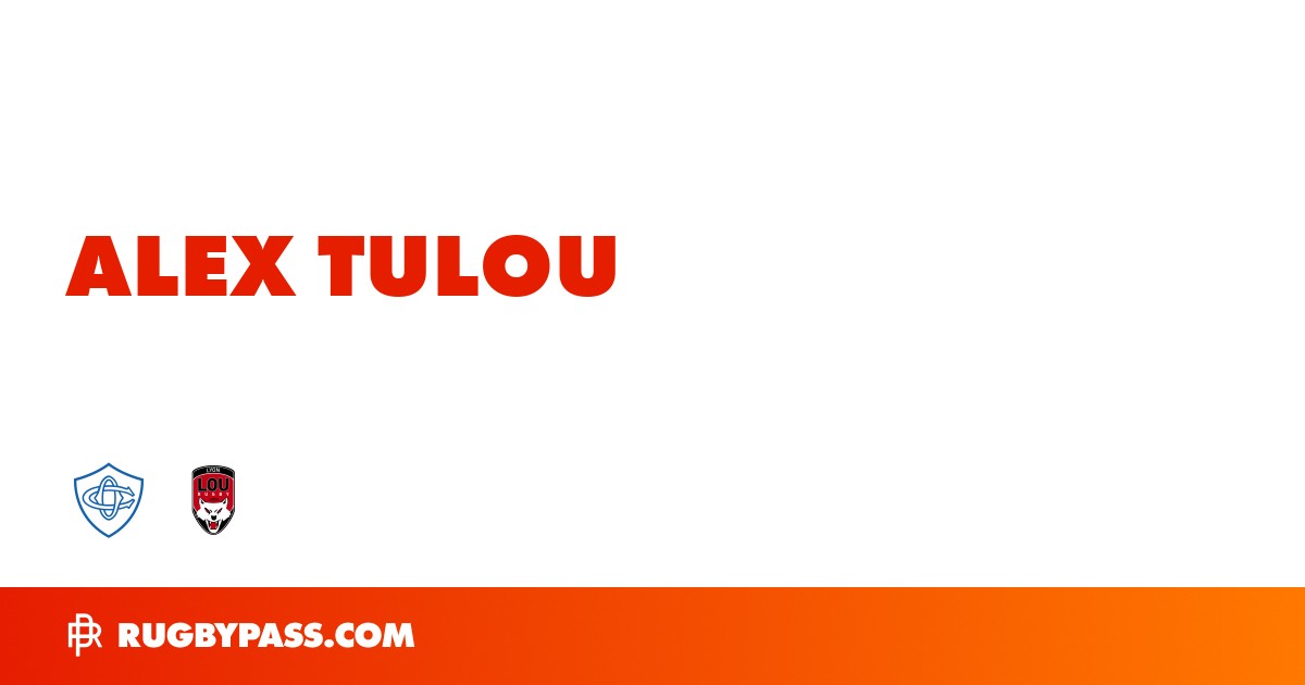 Alex Tulou Rugby Bio | News, Stats, Age, Height & Team | RugbyPass