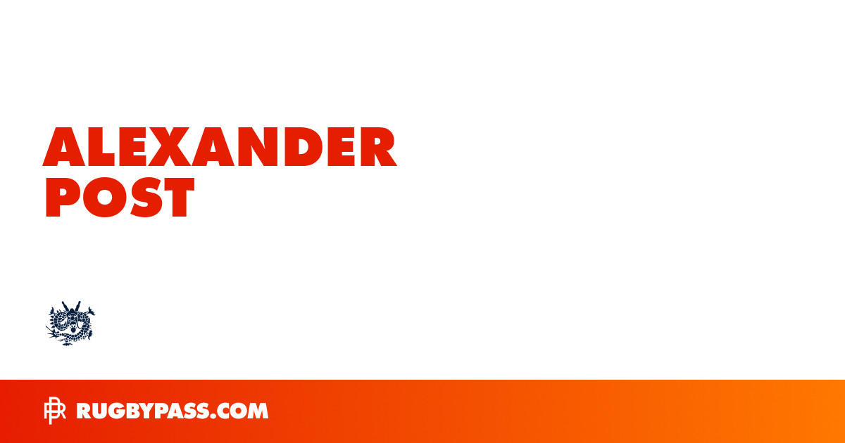 Alexander Post Rugby Bio | News, Stats, Age, Height & Team | RugbyPass