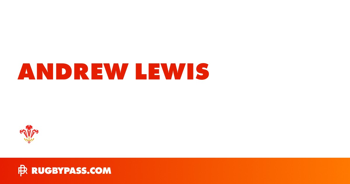 Andrew Lewis Rugby Bio | News, Stats, Age, Height & Team | RugbyPass