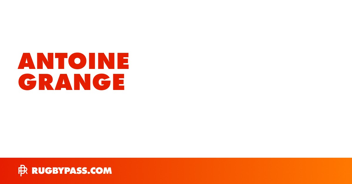 Antoine Grange Rugby Bio | News, Stats, Age, Height & Team | RugbyPass
