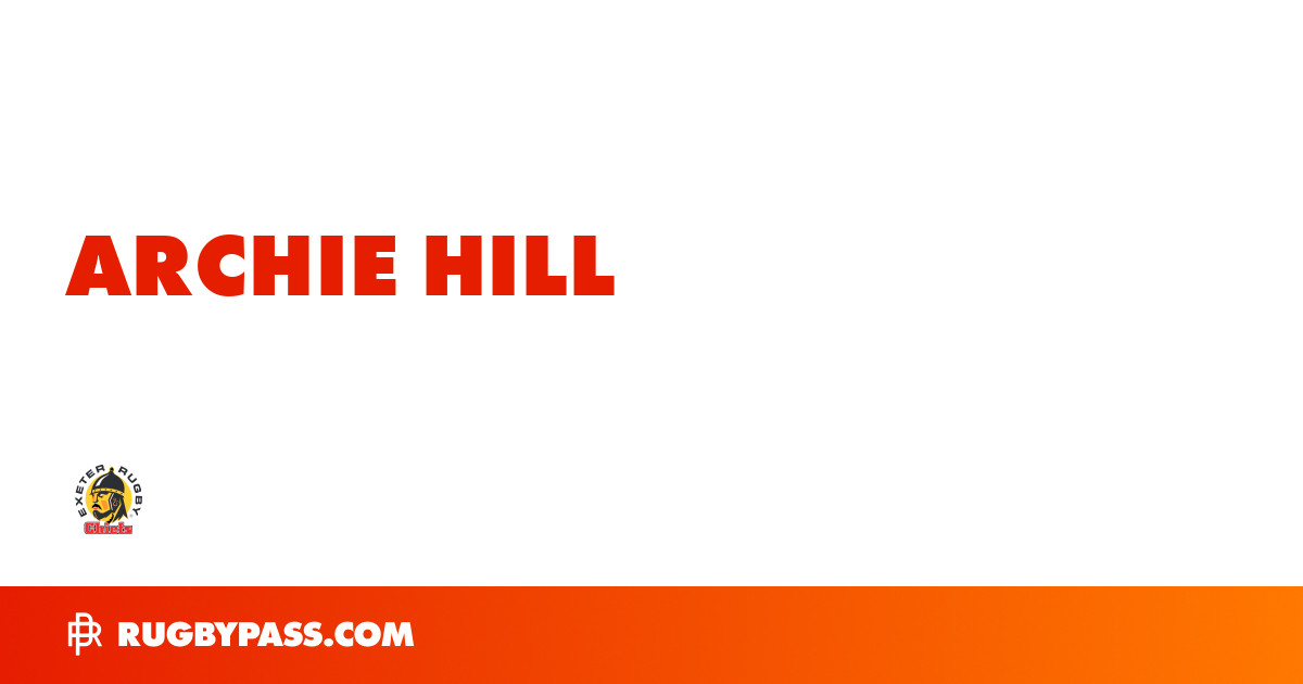 Archie Hill Rugby Bio | News, Stats, Age, Height & Team | RugbyPass