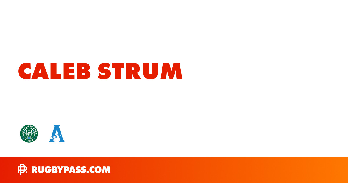 Caleb Strum Rugby Bio | News, Stats, Age, Height & Team | RugbyPass