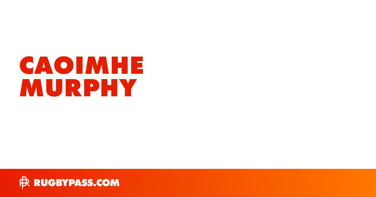 Caoimhe Murphy Rugby Bio | News, Stats, Age, Height & Team | RugbyPass
