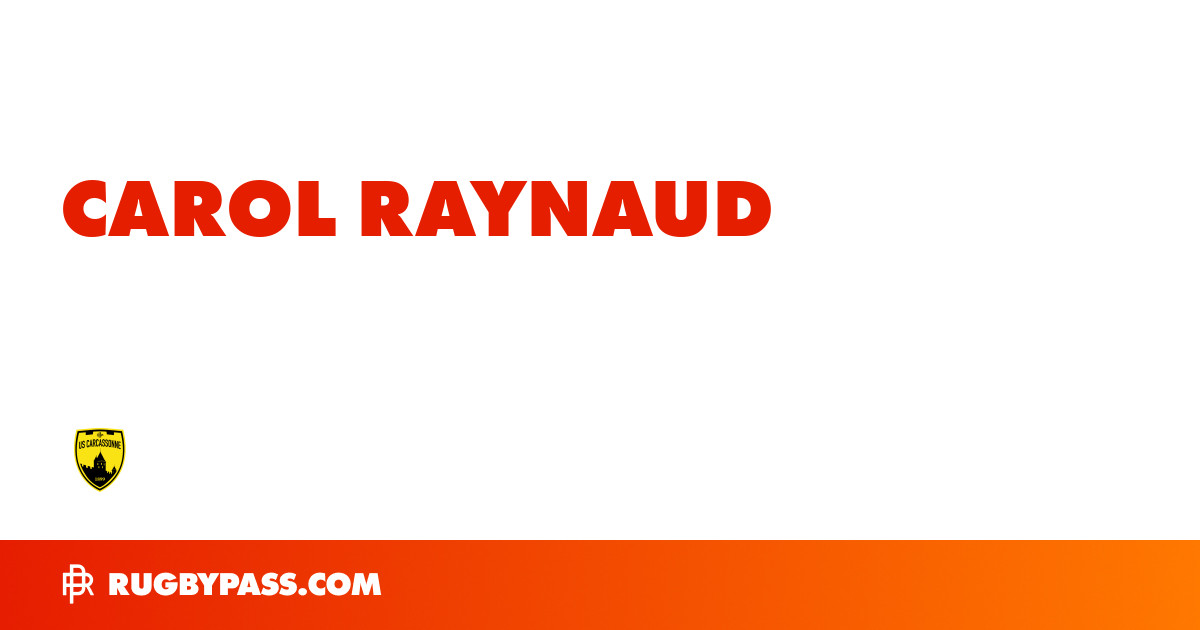 Carol Raynaud Rugby Bio | News, Stats, Age, Height & Team | RugbyPass