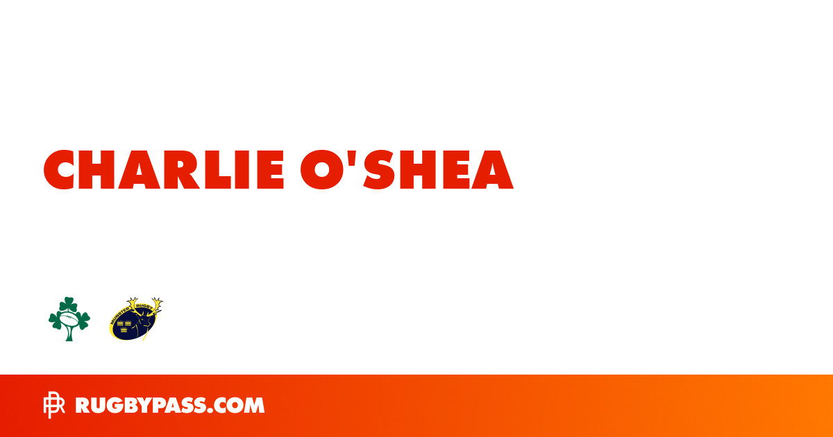 Charlie O'Shea Rugby Bio | News, Stats, Age, Height & Team | RugbyPass