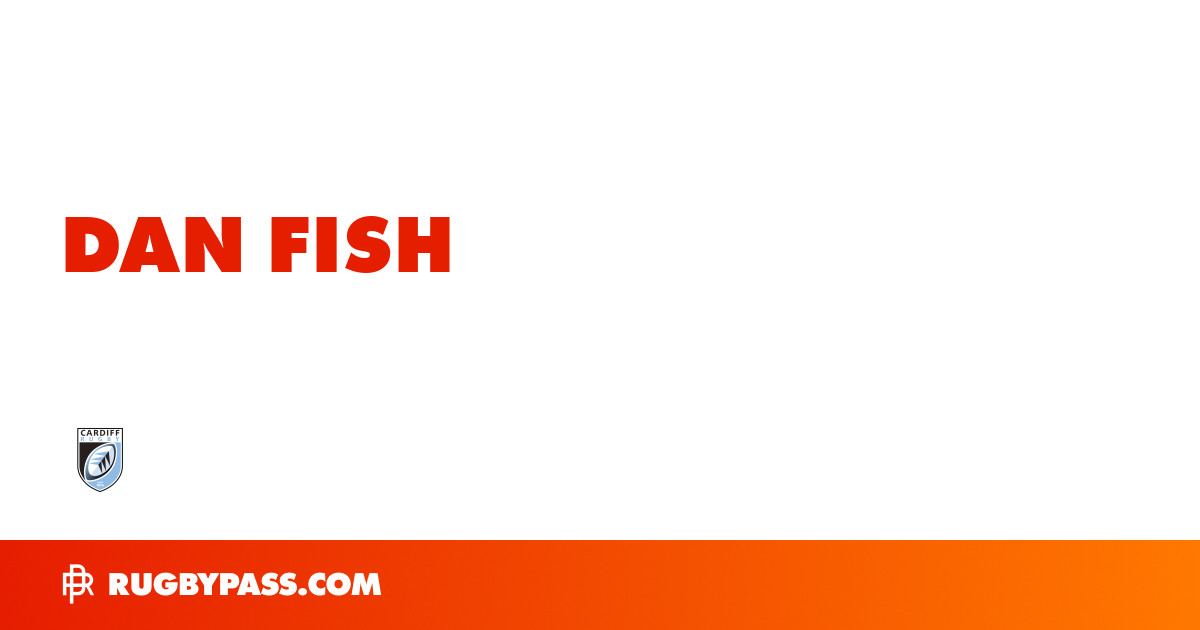 Dan Fish Rugby Bio | News, Stats, Age, Height & Team | RugbyPass