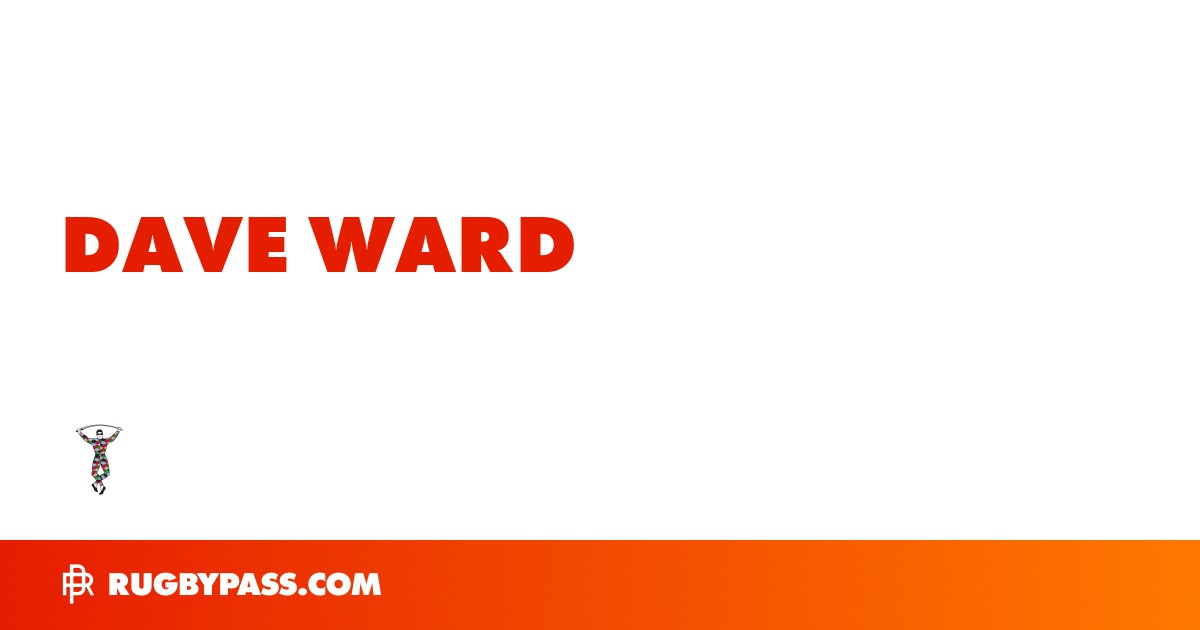 Dave Ward Rugby Bio | News, Stats, Age, Height & Team | RugbyPass