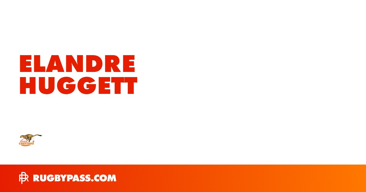 Elandre Huggett Rugby Bio | News, Stats, Age, Height & Team | RugbyPass