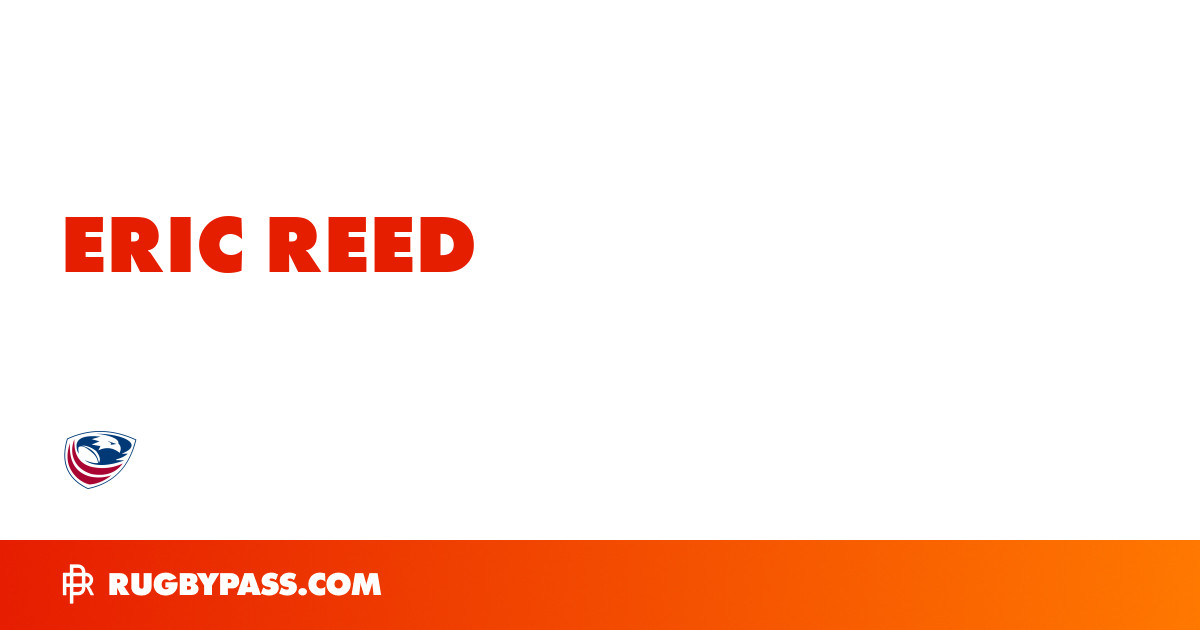 Eric Reed Rugby Bio | News, Stats, Age, Height & Team | RugbyPass