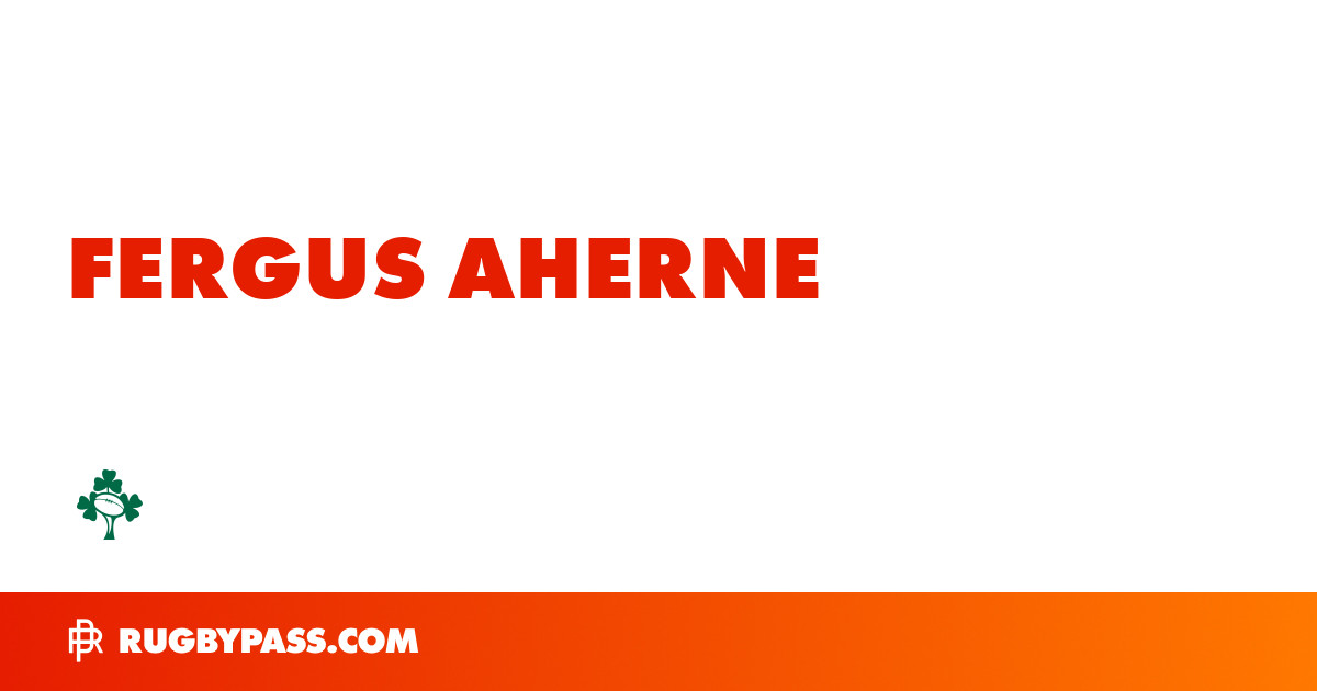 Fergus Aherne Rugby Bio | News, Stats, Age, Height & Team | RugbyPass