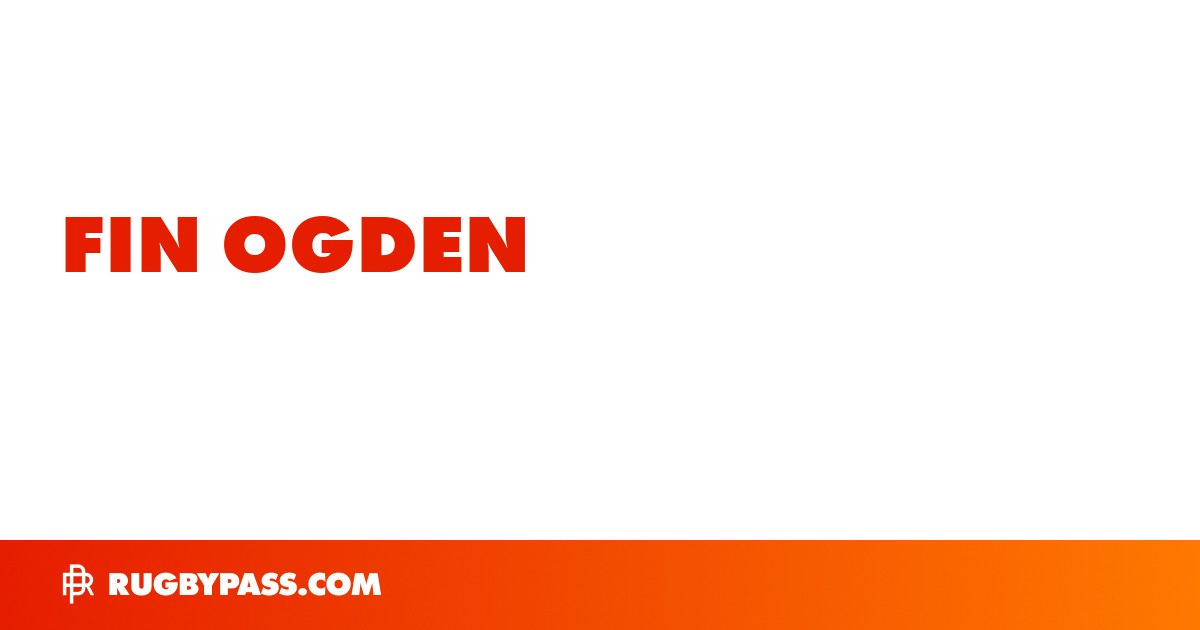 Fin Ogden Rugby Bio | News, Stats, Age, Height & Team | RugbyPass