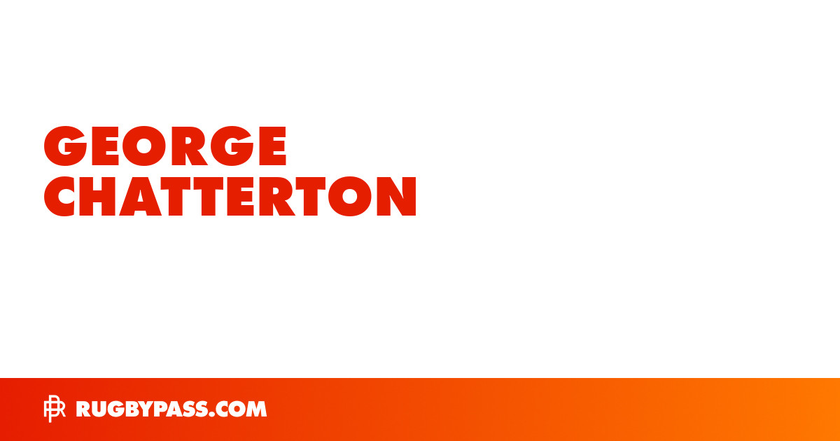 George Chatterton Rugby Bio | News, Stats, Age, Height & Team | RugbyPass