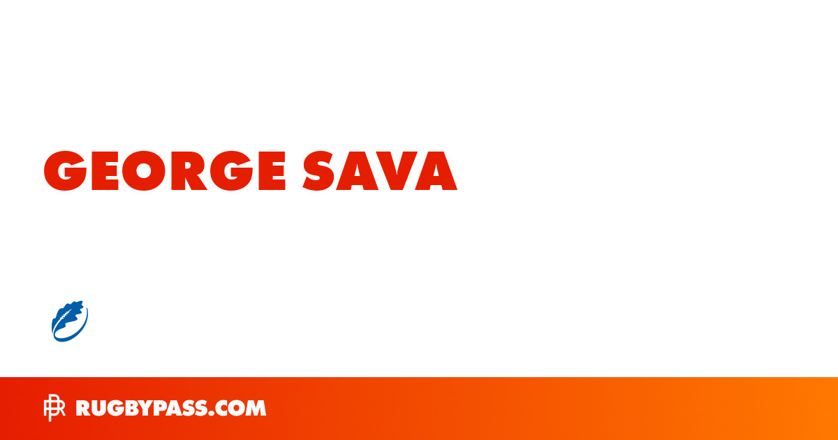 George Sava Rugby Bio | News, Stats, Age, Height & Team | RugbyPass