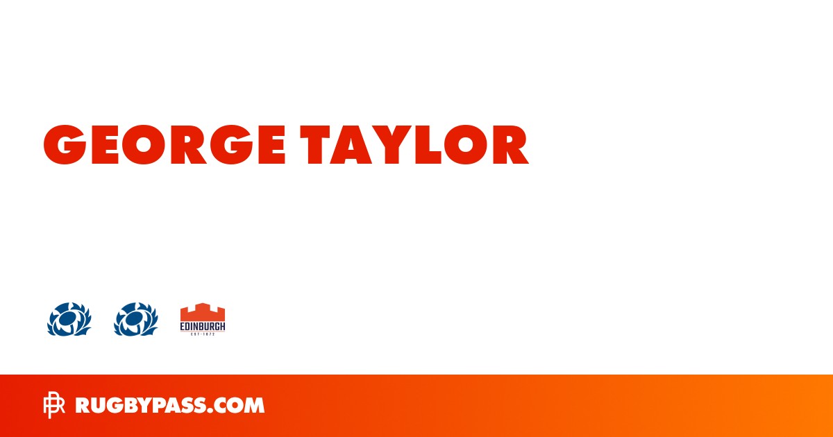 George Taylor Rugby Bio | News, Stats, Age, Height & Team | RugbyPass