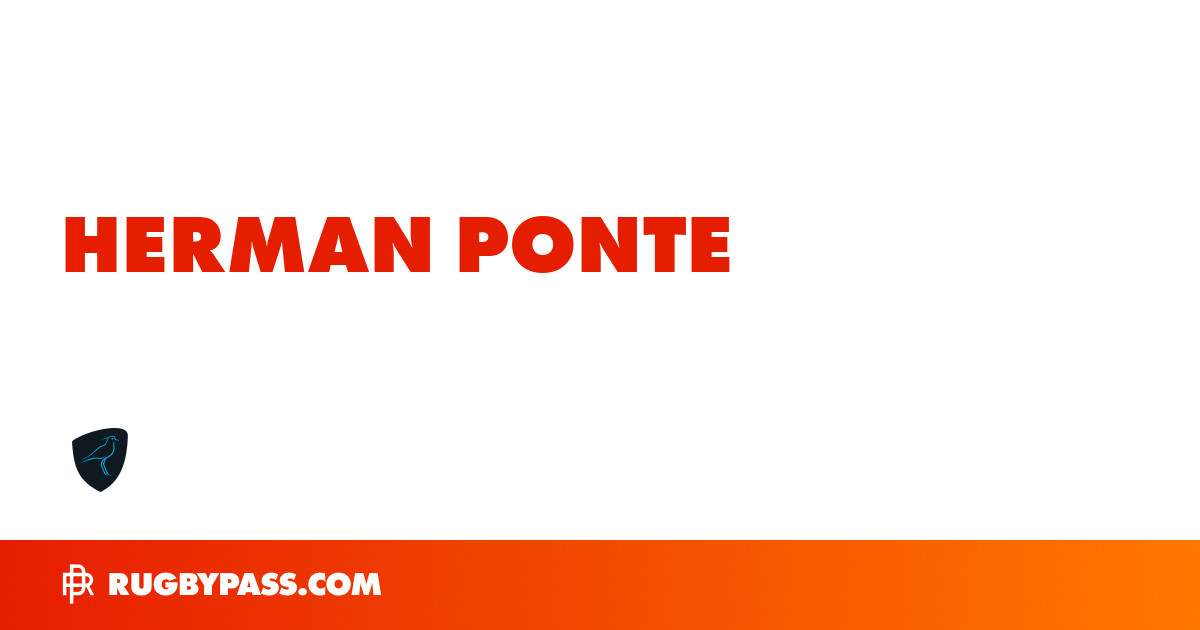 Herman Ponte Rugby Bio | News, Stats, Age, Height & Team | RugbyPass