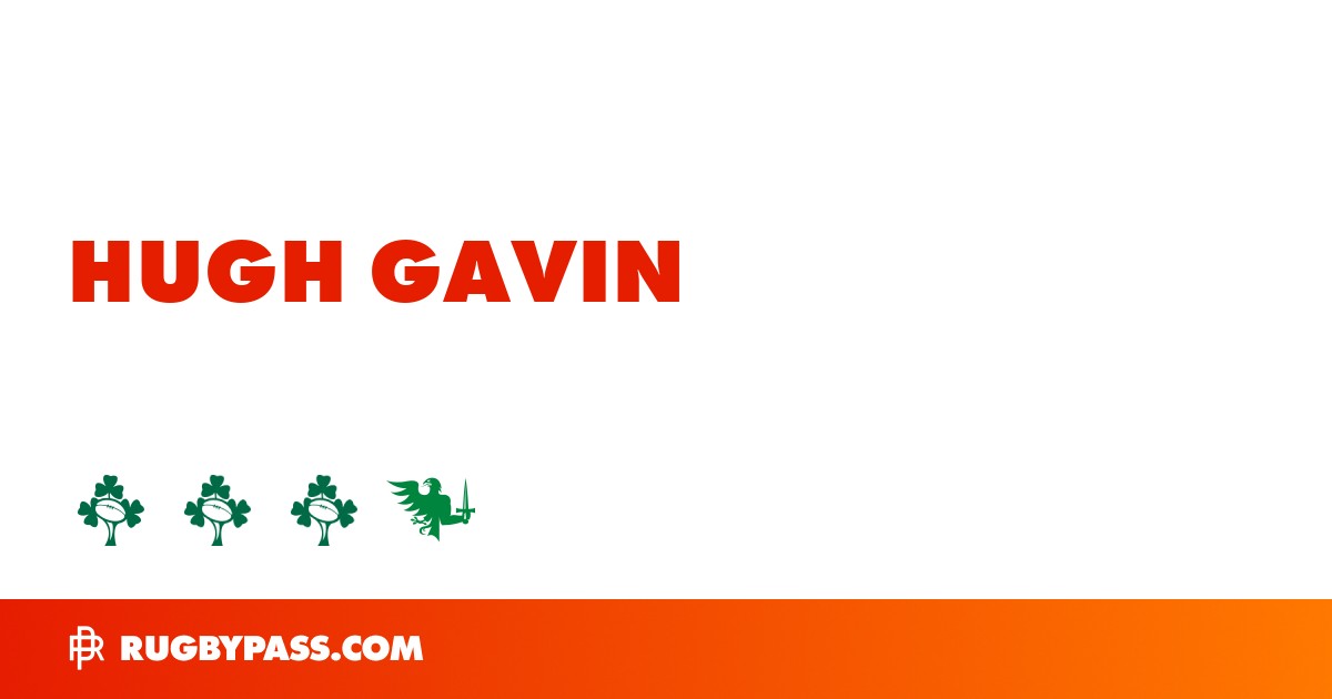 Hugh Gavin Rugby Bio | News, Stats, Age, Height & Team | RugbyPass