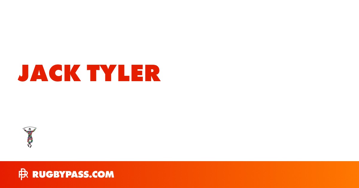 Jack Tyler Rugby Bio | News, Stats, Age, Height & Team | RugbyPass