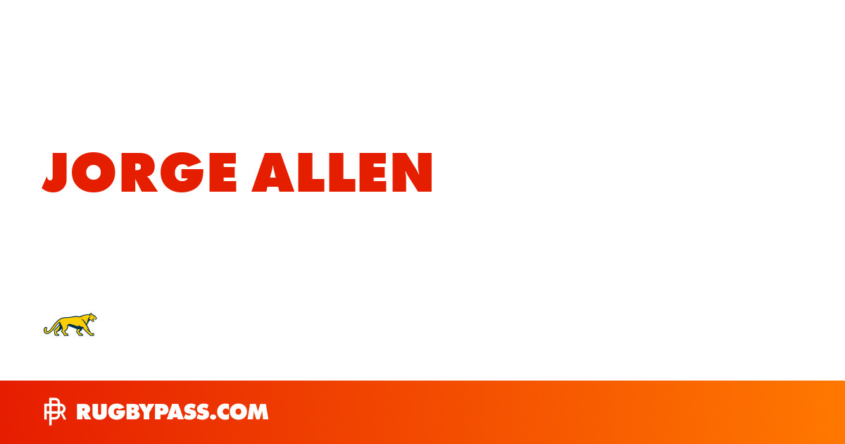 Jorge Allen Rugby Bio | News, Stats, Age, Height & Team | RugbyPass