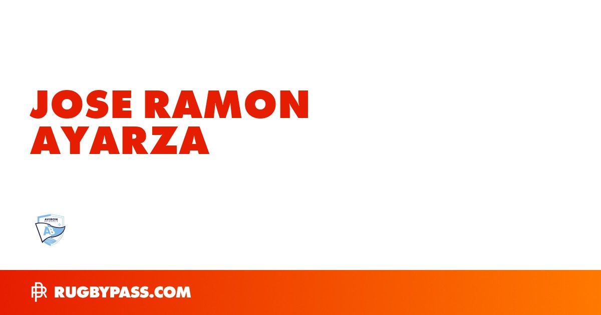 Jose Ramon Ayarza Rugby Bio | News, Stats, Age, Height & Team | RugbyPass