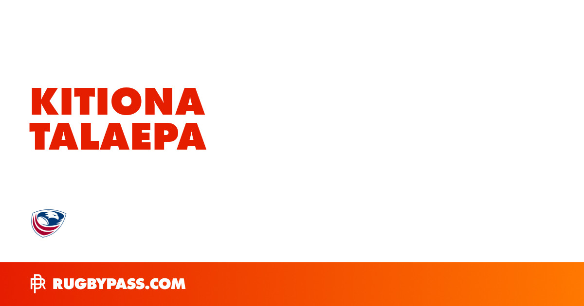 Kitiona Talaepa Rugby Bio | News, Stats, Age, Height & Team | RugbyPass