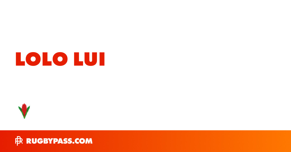 Lolo Lui Rugby Bio | News, Stats, Age, Height & Team | RugbyPass