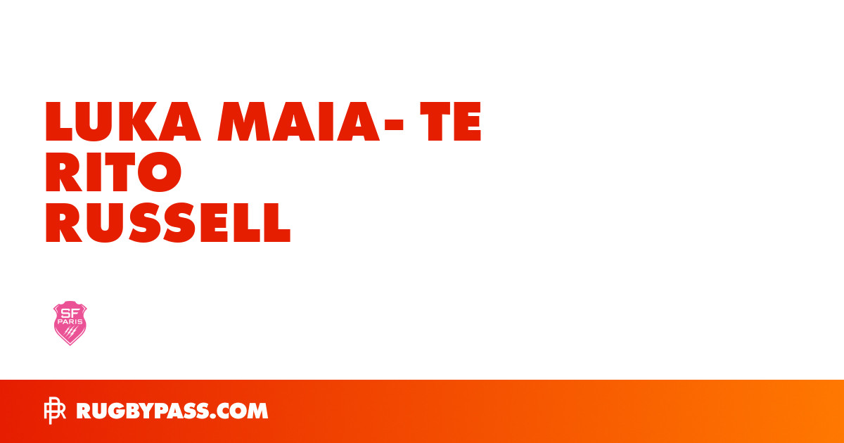 Luka Maia-te Rito Russell Rugby Bio | News, Stats, Age, Height & Team ...