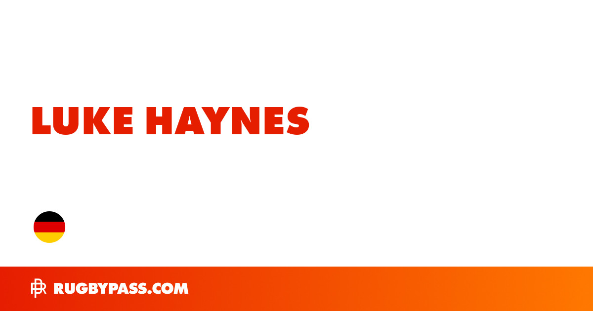 Luke Haynes Rugby Bio | News, Stats, Age, Height & Team | RugbyPass