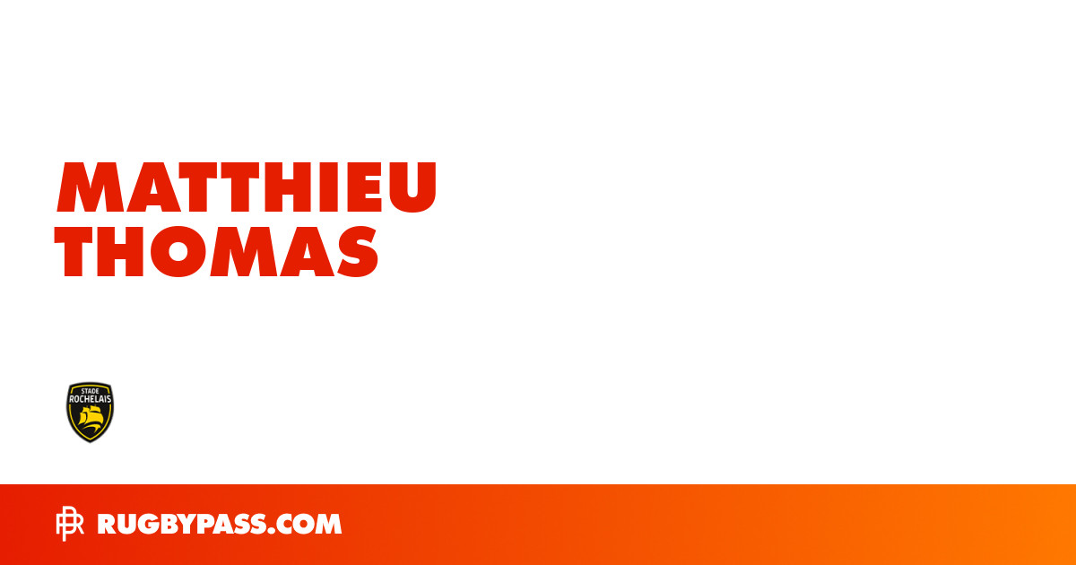 Matthieu Thomas Rugby Bio | News, Stats, Age, Height & Team | RugbyPass