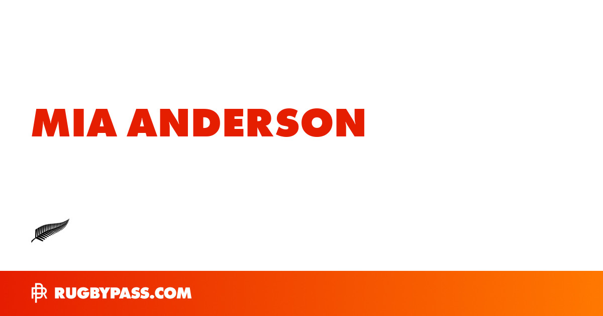 Mia Anderson Rugby Bio | News, Stats, Age, Height & Team | RugbyPass