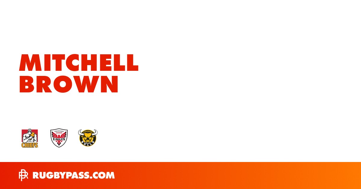 Mitchell Brown Rugby Bio | News, Stats, Age, Height & Team | RugbyPass