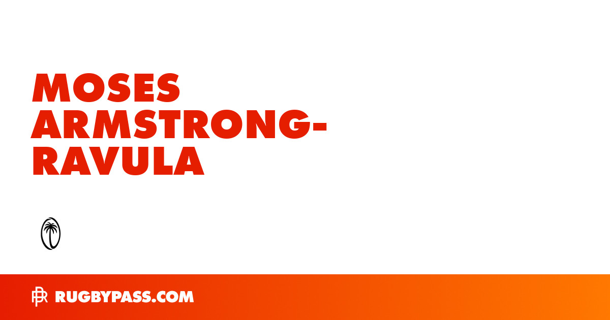 Moses Armstrong-Ravula Rugby Bio | News, Stats, Age, Height & Team ...