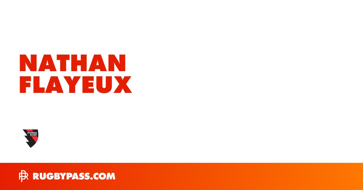 Nathan Flayeux Rugby Bio | News, Stats, Age, Height & Team | RugbyPass