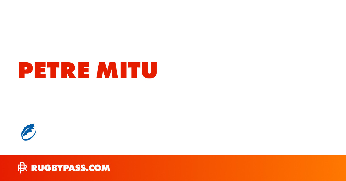 Petre Mitu Rugby Bio | News, Stats, Age, Height & Team | RugbyPass