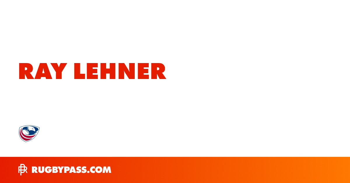 Ray Lehner Rugby Bio | News, Stats, Age, Height & Team | RugbyPass