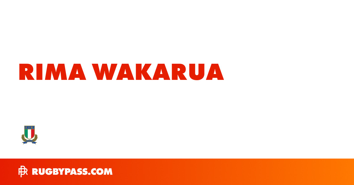 Rima Wakarua Rugby Bio | News, Stats, Age, Height & Team | RugbyPass