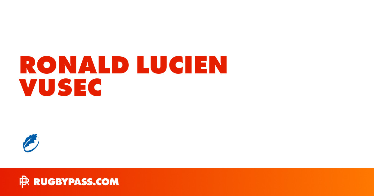 Ronald Lucien Vusec Rugby Bio | News, Stats, Age, Height & Team | RugbyPass