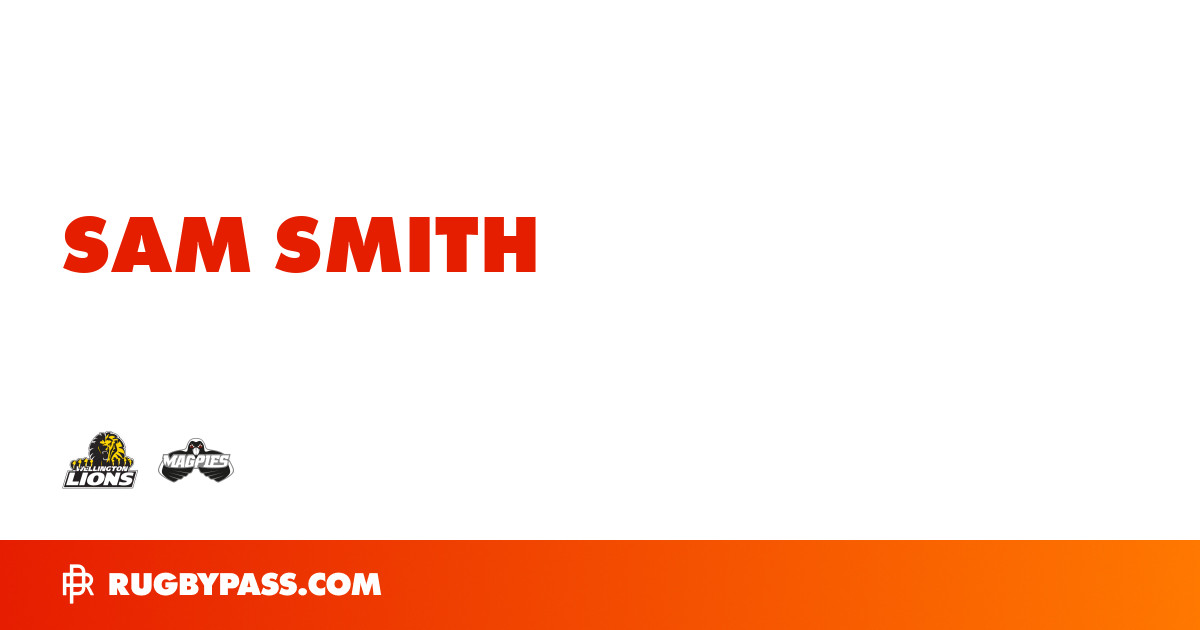 Sam Smith Rugby Bio | News, Stats, Age, Height & Team | RugbyPass