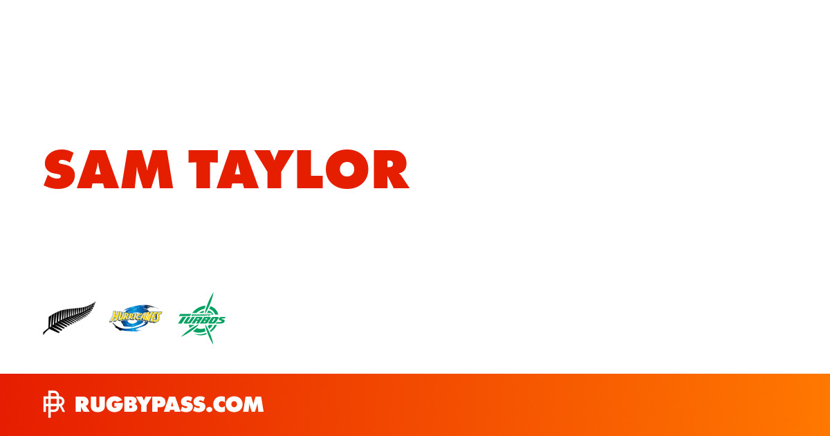 Sam Taylor Rugby Bio | News, Stats, Age, Height & Team | RugbyPass