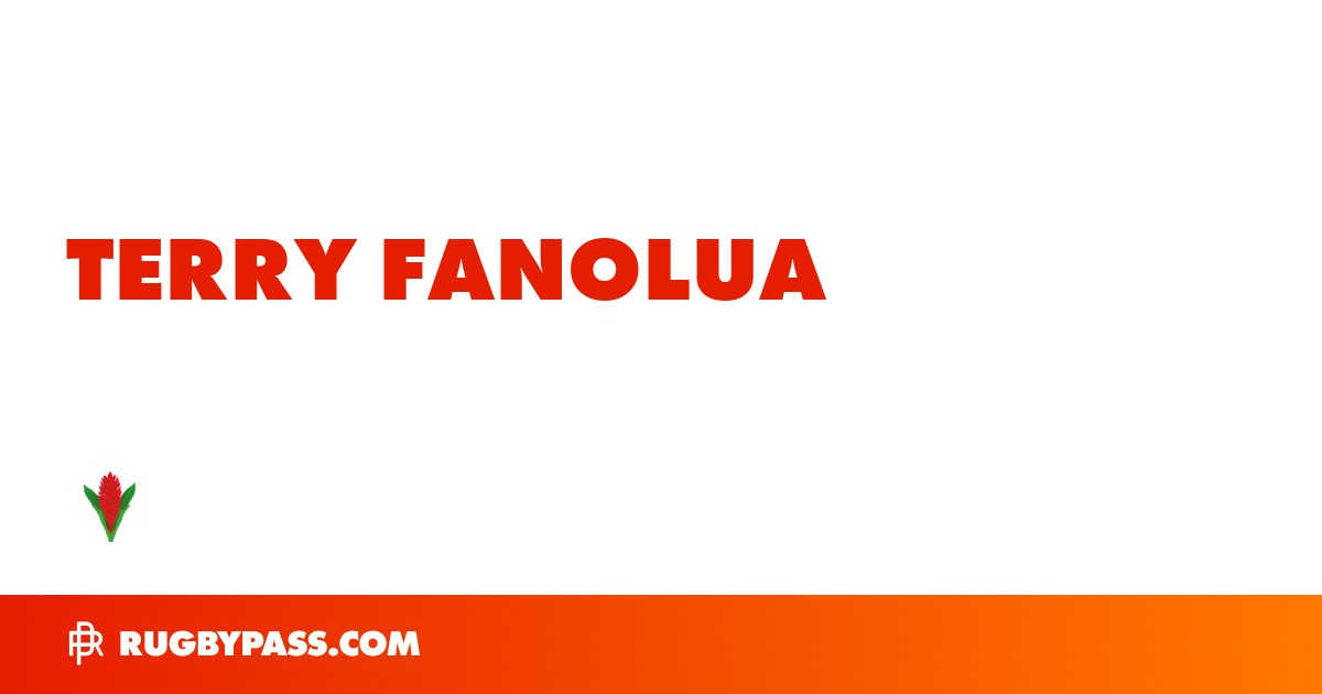 Terry Fanolua Rugby Bio | News, Stats, Age, Height & Team | RugbyPass