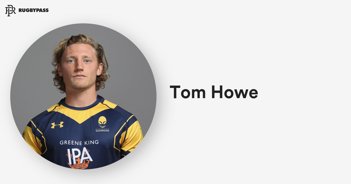 Tom Howe Rugby | Tom Howe News, Stats & Team | RugbyPass